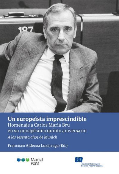 Un europeísta imprescindible : homenaje a Carlos María Bru en su nonagésimo quinto aniversario