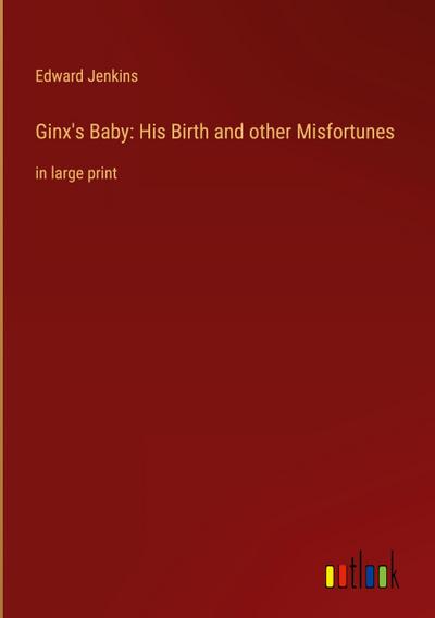 Ginx’s Baby: His Birth and other Misfortunes