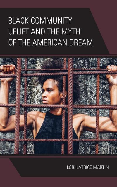 Black Community Uplift and the Myth of the American Dream
