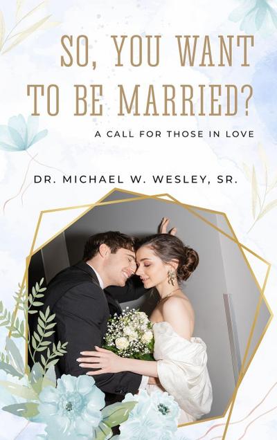 So, You Want to Be Married?