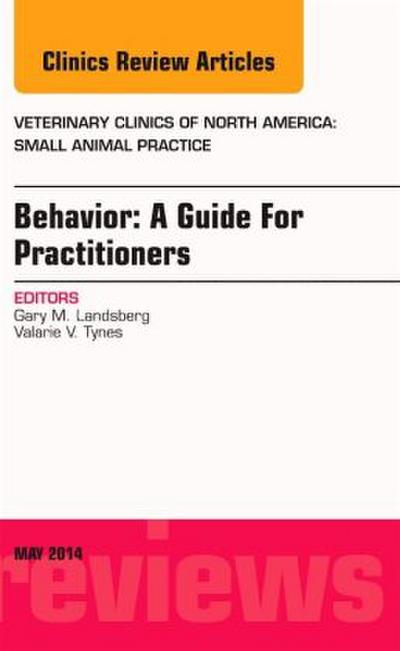 Behavior: A Guide for Practitioners, an Issue of Veterinary Clinics of North America: Small Animal Practice