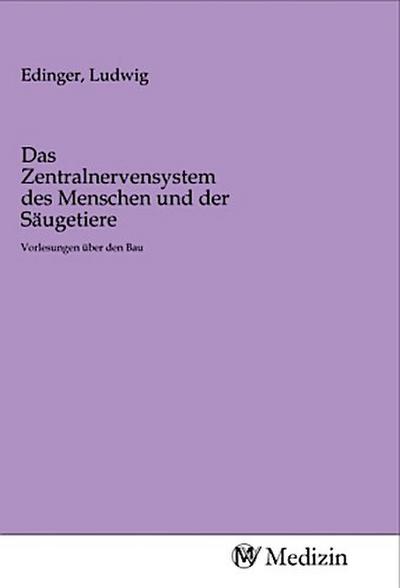 Das Zentralnervensystem des Menschen und der Säugetiere