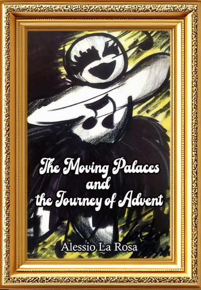 The moving palaces and the journey of advent