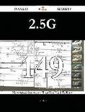2.5G 149 Success Secrets - 149 Most Asked Questions On 2.5G - What You Need To Know