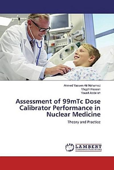 Assessment of 99mTc Dose Calibrator Performance in Nuclear Medicine
