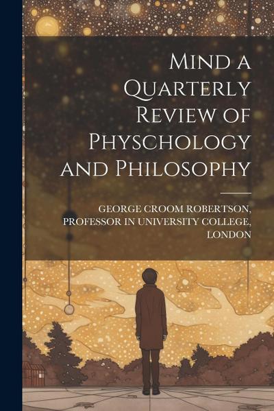 Mind a Quarterly Review of Physchology and Philosophy