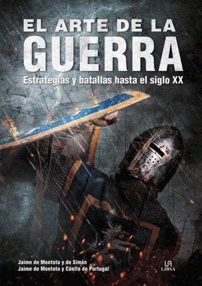 El arte de la guerra : estrategias y batallas hasta el siglo XX