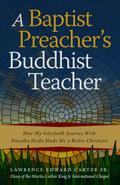 Baptist Preacher’s Buddhist Teacher