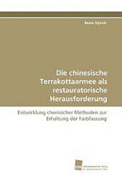 Die chinesische Terrakottaarmee als restauratorische Herausforderung