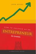 How to Succeed as an Entrepreneur in Ghana