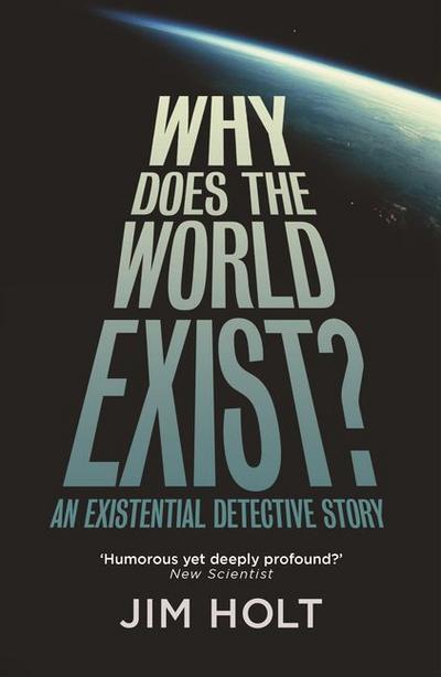 Why Does the World Exist?: One Man’s Quest for the Big Answer