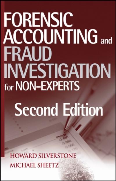 Forensic Accounting and Fraud Investigation for Non-Experts