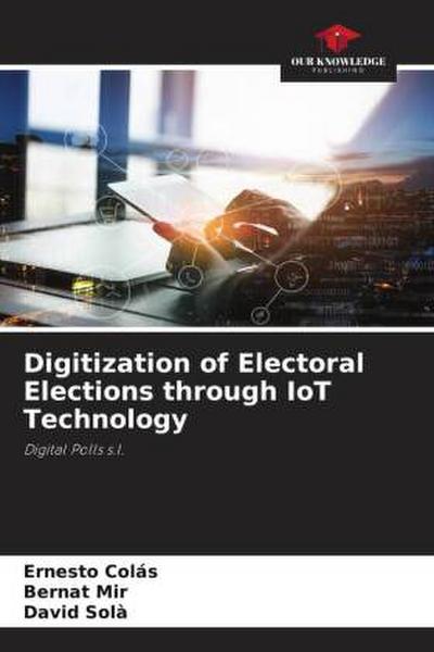Digitization of Electoral Elections through IoT Technology