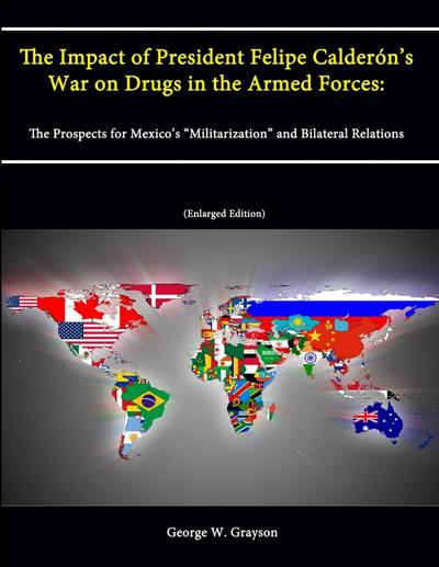 The Impact of President Felipe Calderón’s War on Drugs in the Armed Forces