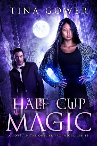 Half Cup Magic (The Outlier Prophecies, #7)
