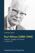 Paul Althaus (1888-1966): Professor, Prediger und Patriot in seiner Zeit Gotthard Jasper Author