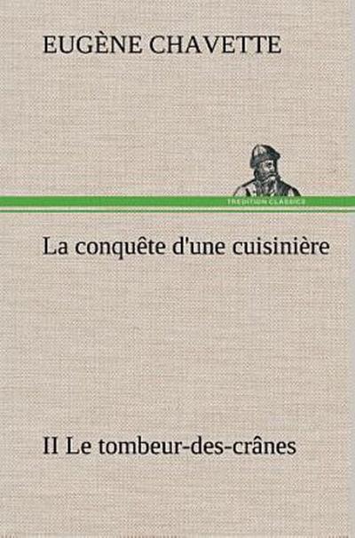 La conquête d’une cuisinière II Le tombeur-des-crânes