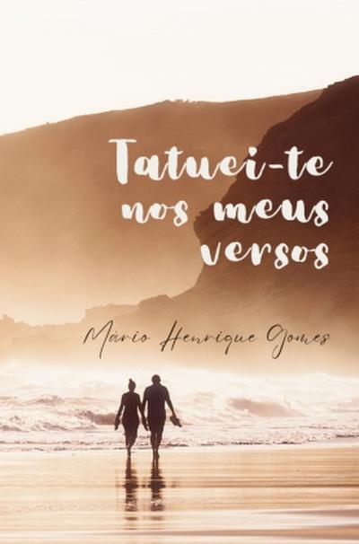 Tatuei-te nos meus versos