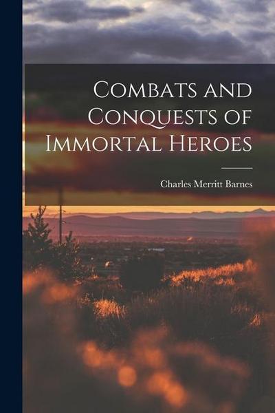 Combats and Conquests of Immortal Heroes