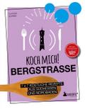 Koch mich! Bergstraße - Mit dem Lieblingsrezept vo