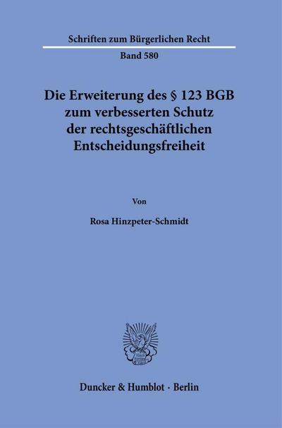 Die Erweiterung des § 123 BGB zum verbesserten Schutz der rechtsgeschäftlichen Entscheidungsfreiheit