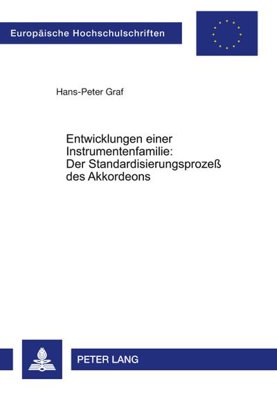 Entwicklungen einer Instrumentenfamilie:- Der Standardisierungsprozeß des Akkordeons