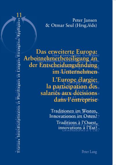 Das erweiterte Europa: Arbeitnehmerbeteiligung an der Entscheidungsfindung im Unternehmen / L’Europe élargie : la participation des salariés aux décisions dans l’entreprise