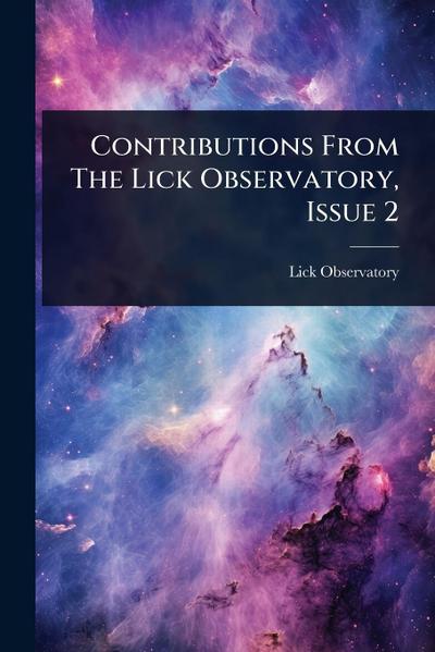 Contributions From The Lick Observatory, Issue 2