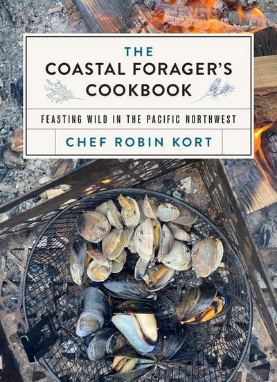 The Coastal Forager’s Cookbook