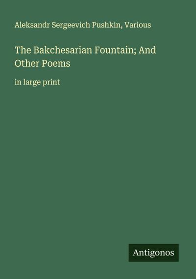 The Bakchesarian Fountain; And Other Poems