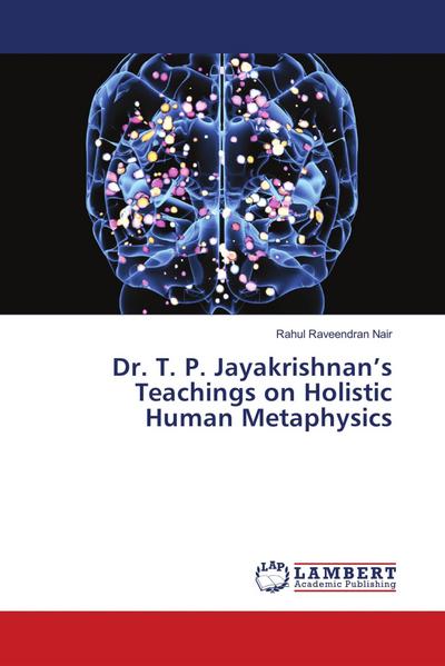 Dr. T. P. Jayakrishnan’s Teachings on Holistic Human Metaphysics