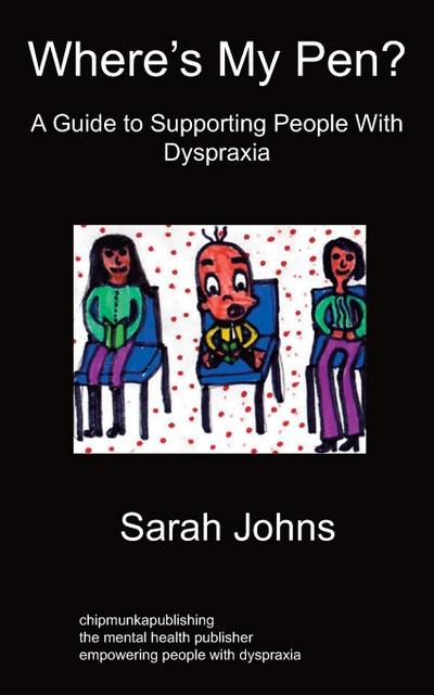 Where’s My Pen? A Guide to Supporting People With Dyspraxia