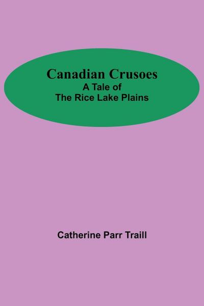 Canadian Crusoes; A Tale Of The Rice Lake Plains