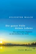 Die ganze Fülle deines Lebens