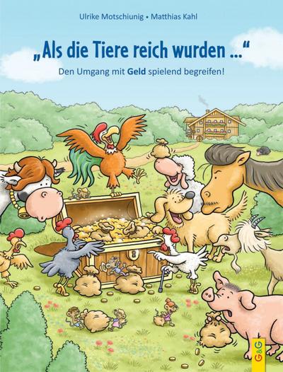 Als die Tiere reich wurden: Den Umgang mit Geld spielend begreifen