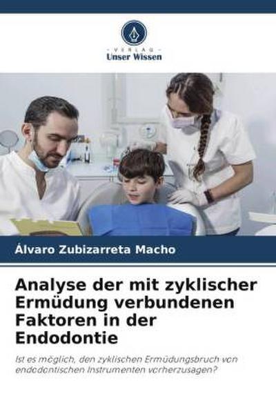 Analyse der mit zyklischer Ermüdung verbundenen Faktoren in der Endodontie