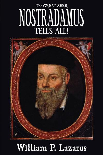 Great Seer Nostradamus Tells All!