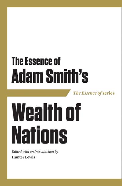 Essence of Adam Smith’s Wealth of Nations