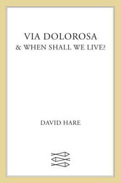 Via Dolorosa and When Shall We Live?