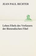 Leben Fibels: des Verfassers der Bienrodischen Fibel (TREDITION CLASSICS)