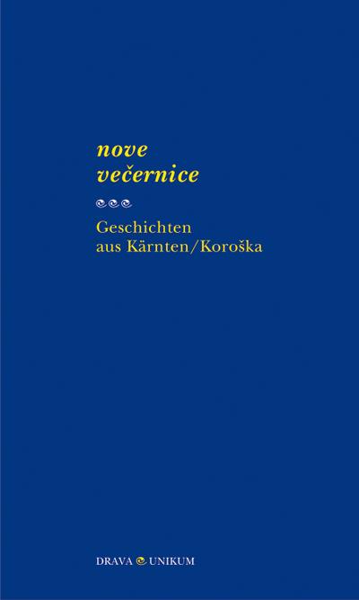 Nove večernice - Geschichten aus Kärnten /Koroška: Deutsch-Slowenisch