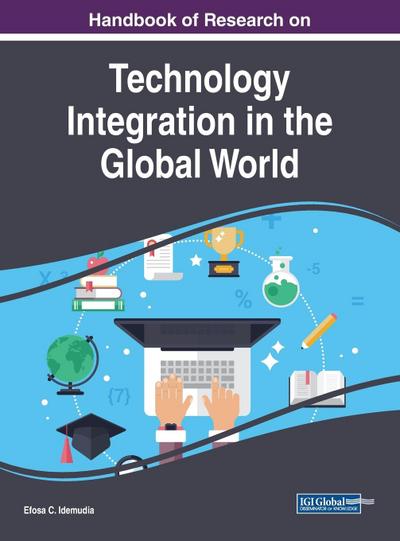 Handbook of Research on Technology Integration in the Global World