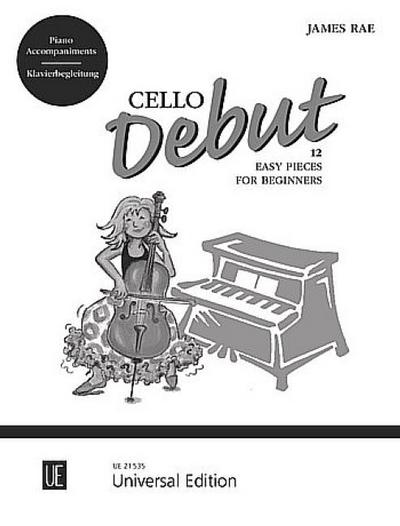 Cello Debut, Klavierbegleitung für 1-2 Violoncelli und Klavierbegleitung, m. Audio-CD - James Rae