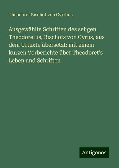 Cyrrhus, T: Ausgewählte Schriften des seligen Theodoretus, B