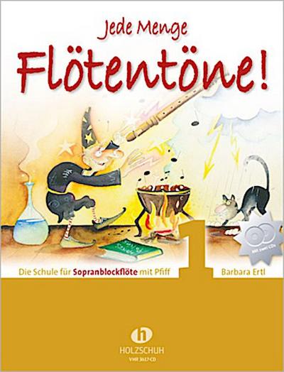 Jede Menge Flötentöne! Die Schule für Sopranblockflöte mit Pfiff (mit 2 CDs). Bd.1