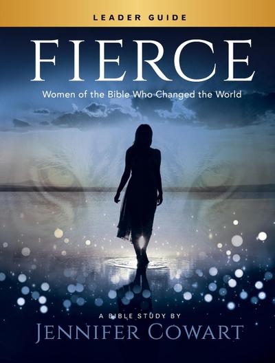 Fierce - Women’s Bible Study Leader Guide