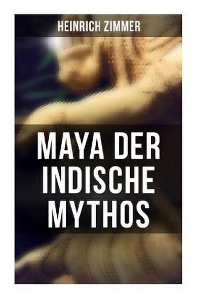 Maya der indische Mythos