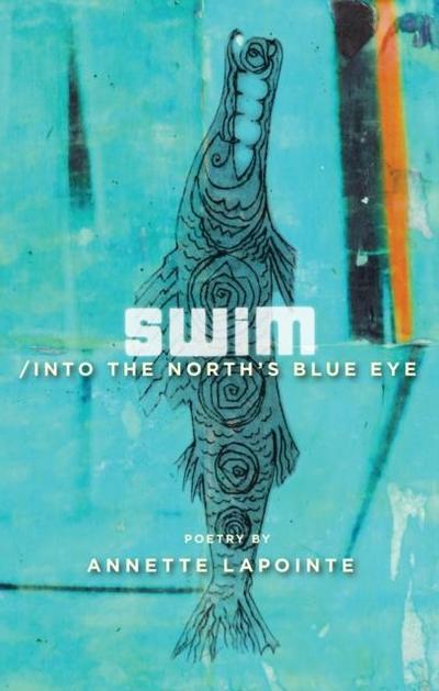 Swim / into the North’s Blue Eye