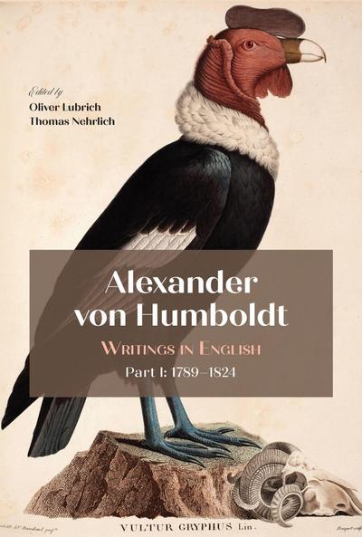 Alexander von Humboldt - Writings in English, Part I: 1789-1824