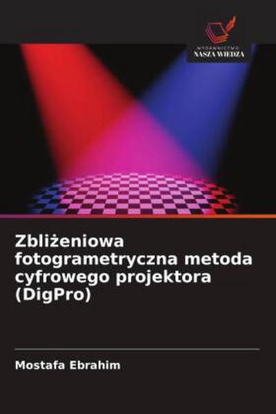 Zbli¿eniowa fotogrametryczna metoda cyfrowego projektora (DigPro)